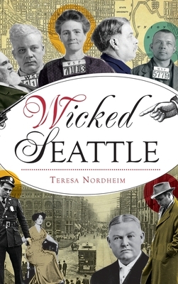 Wicked Seattle by Teresa Nordheim