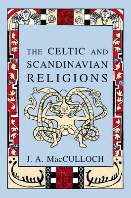 The Celtic and Scandinavian Religions by John Arnott MacCulloch