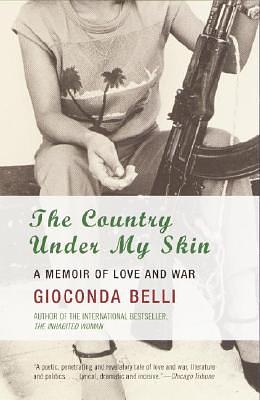 The Country Under My Skin: A Memoir of Love and War by Gioconda Belli