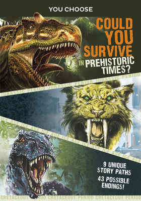 You Choose Prehistoric Survival: Could You Survive in Prehistoric Times? by Eric Braun