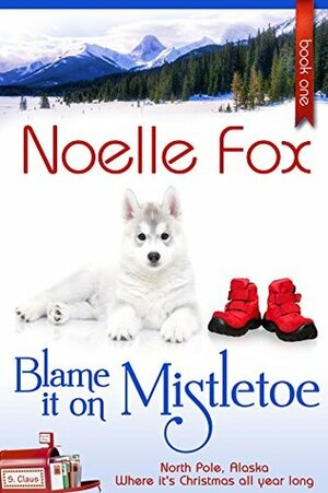 Blame it on Mistletoe by Noelle Fox