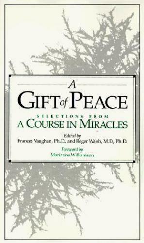 A Gift of Peace: Selections from A Course in Miracles by Frances E. Vaughan, Roger N. Walsh