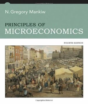 Principles of Microeconomics by N. Gregory Mankiw