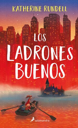 Los ladrones buenos by Katherine Rundell