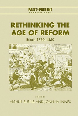 Rethinking the Age of Reform: Britain 1780-1850 by 