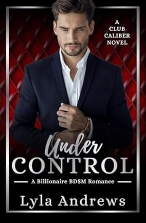 Under Control by Lyla Andrews