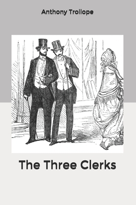 The Three Clerks by Anthony Trollope