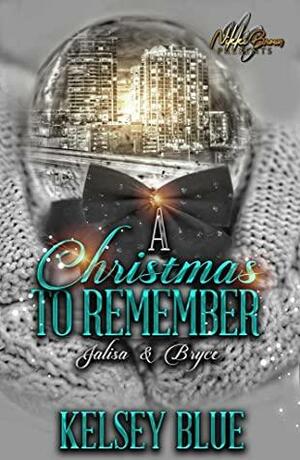 A Christmas to Remember : Jalisa and Bryce by Kelsey Blue