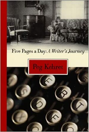 Five Pages a Day: A Writer's Journey by Peg Kehret