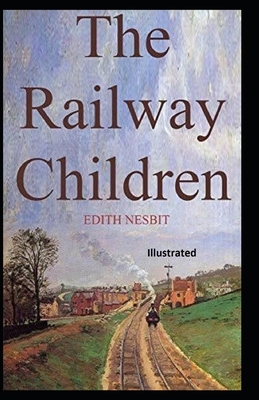 The Railway Children Illustrated by E. Nesbit