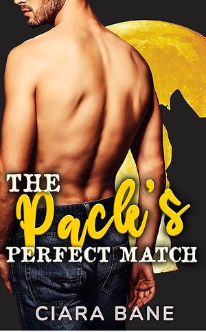 The Pack's Perfect Match by Ciara Bane