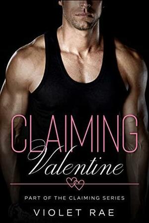 Claiming Valentine (The Claiming Series #7) by Violet Rae