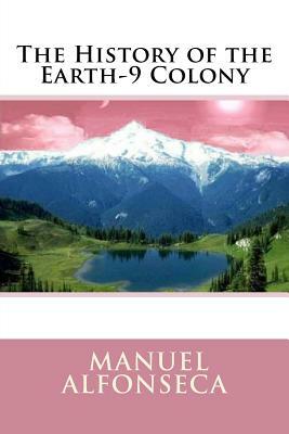 The History of the Earth-9 Colony by Manuel Alfonseca