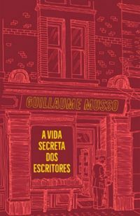 A vida secreta dos escritores by Guillaume Musso