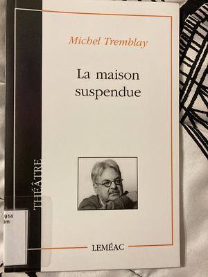 La maison suspendue by Michel Tremblay