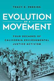 Evolution of a Movement: Four Decades of California Environmental Justice Activism by Tracy Perkins