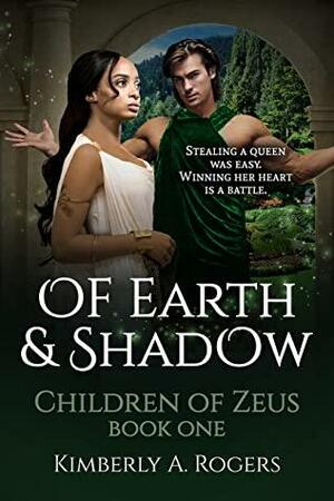 Of Earth & Shadow by Kimberly A. Rogers