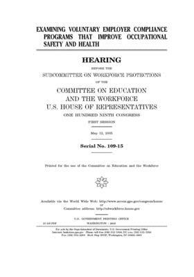 Examining voluntary employer compliance programs that improve occupational safety and health by United St Congress, United States House of Representatives, Committee on Education and the (house)