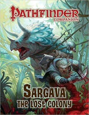 Pathfinder Companion: Sargava, the Lost Colony by Sean K. Reynolds, J.D. Wiker, Robert Lazzaretti