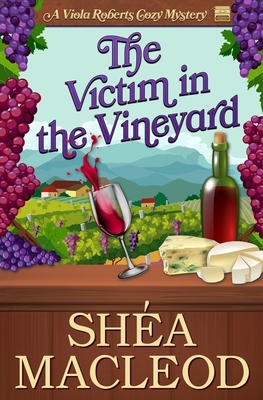 The Victim in the Vineyard by Shéa MacLeod