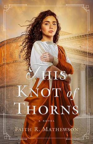 This Knot of Thorns by Faith R. Mathewson