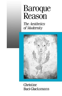 Baroque Reason: The Aesthetics of Modernity by Christine Buci-Glucksmann