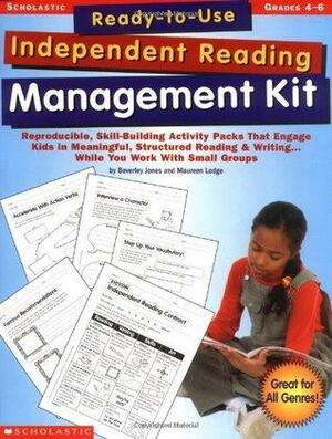 Ready-to-Use Independent Reading Management Kit: Grades 4–6: Reproducible, Skill-Building Activity Packs That Engage Kids in Meaningful, Structured ReadingWriting…While You Work With Small Groups by Maureen Lodge, Steve Cox, Beverley Jones