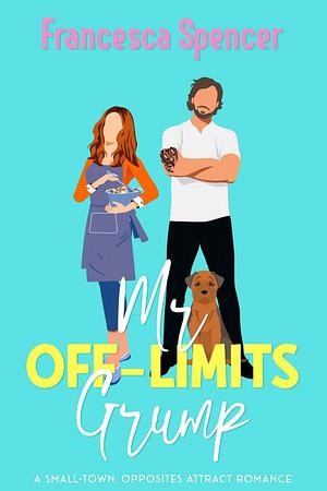 Mr Off-limits Grump  by Francesca Spencer