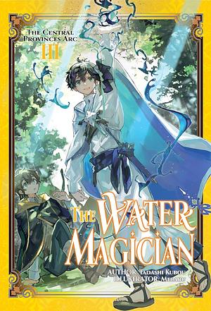 The Water Magician: Arc 1 Volume 3 by Tadashi Kubou