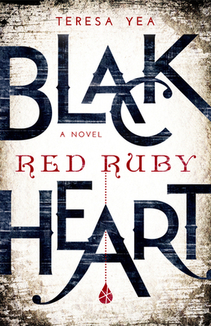 Black Heart, Red Ruby by Teresa Yea