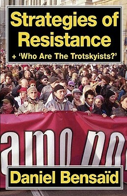 Strategies of Resistance & 'Who Are the Trotskyists? by Daniel Bensad, Paul Le Blanc