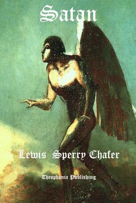 Satan by Lewis Sperry Chafer