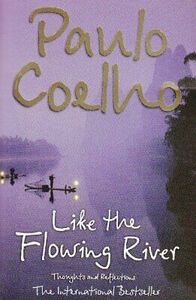 Like the Flowing River by Paulo Coelho