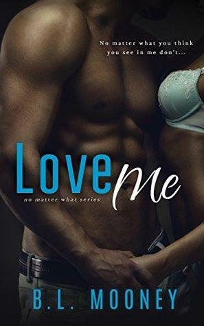 Love Me by B.L. Mooney