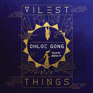 Vilest Things by Chloe Gong