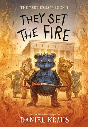 They Set the Fire by Daniel Kraus