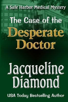 The Case of the Desperate Doctor by Jacqueline Diamond