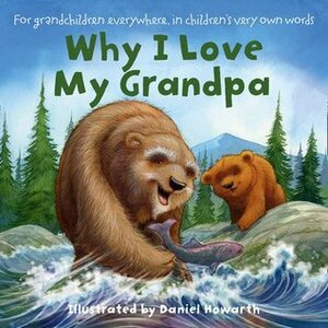 Why I Love My Grandpa Board Book by Daniel Howarth