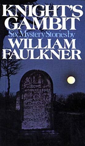 Knight's Gambit by William Faulkner