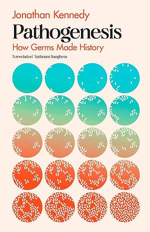 Pathogenesis: How germs made history by Jonathan Kennedy