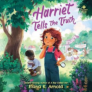 Harriet Tells the Truth by Elana K. Arnold