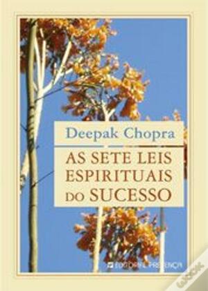 As Sete Leis Espirituais do Sucesso by Deepak Chopra