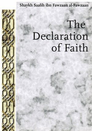 The Declaration of Faith by Shaykh Salih Ibn Fawzan Al-Fawzan