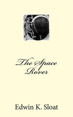 The Space Rover by Edwin K. Sloat