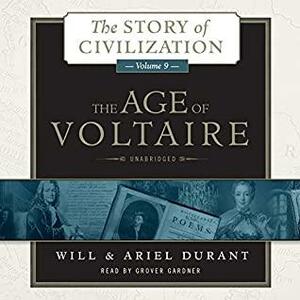 The Age of Voltaire: A History of Civlization in Western Europe from 1715 to 1756, with Special Emphasis on the Conflict between Religion and Philosophy by Ariel Durant, Will Durant