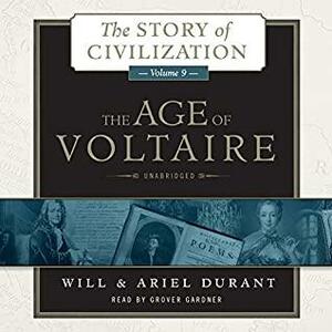 The Age of Voltaire: A History of Civlization in Western Europe from 1715 to 1756, with Special Emphasis on the Conflict between Religion and Philosophy by Will Durant, Ariel Durant