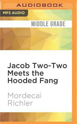 Jacob Two-Two Meets the Hooded Fang by Mordecai Richler