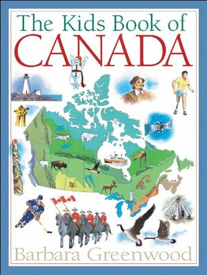 The Kids Book Of Canada by Barbara Greenwood