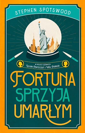 Fortuna sprzyja umarłym by Stephen Spotswood