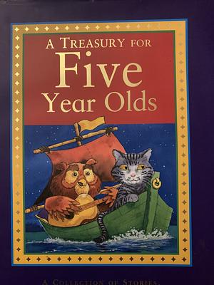 A Treasury for Five Year Olds: A Collection of Stories, Fairy Tales, and Nursery Rhymes by Funtastic Publishing
